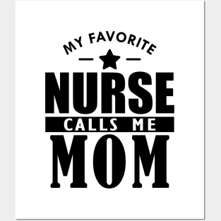 My favorite nurse calls me mom Posters and Art